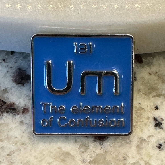 3/$15 Um The Element of Confusion Humor Pin Brooch - Picture 3 of 6